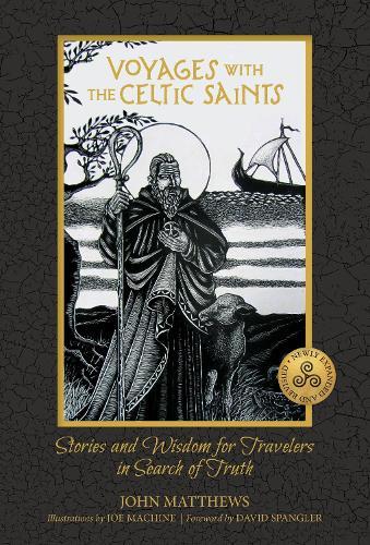 Voyages with the Celtic Saints: Stories and Wisdom for Travelers in Search of Truth