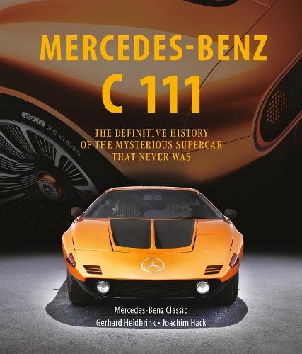 Mercedes-Benz C 111: The Definitive History of the Mysterious Supercar That Never Was