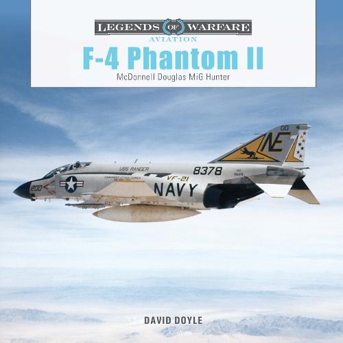 F-4 Phantom II: McDonnell Douglas MiG Hunter (Illustrated History of U.S. Navy & Air Force Fighter Jets from the Vietnam War to the Cold War Era Including 200+ Exterior & Interior Photos)