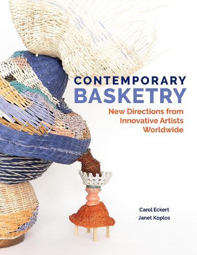 Contemporary Basketry: New Directions from Innovative Artists Worldwide