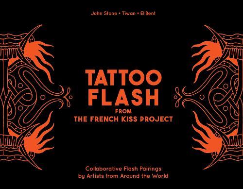 Tattoo Flash from the French Kiss Project: Collaborative Flash Pairings by Tattoo Artists from Around the World