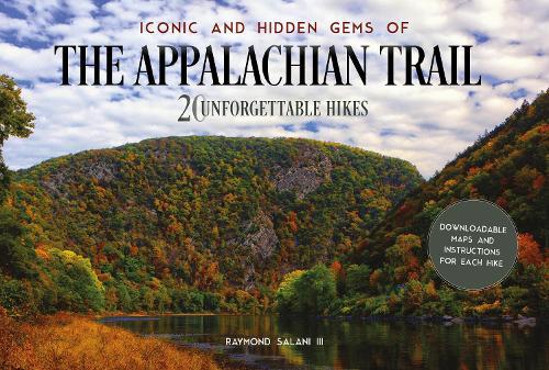 Iconic and Hidden Gems of the Appalachian Trail: 20 Unforgettable Hikes