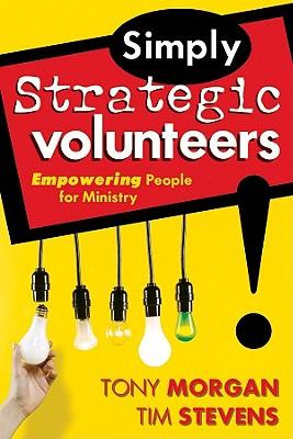 Simply Strategic Volunteers: Empowering People for Ministry