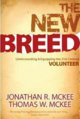 The New Breed: Understanding & Equipping the 21st Century Volunteer