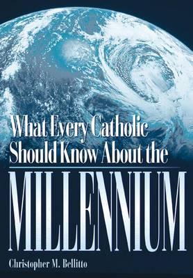 What Every Catholic Should Know About the Millennium