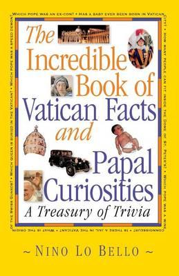Incredible Book of Vatican Facts and Papal Curiosities: A Treasury of Trivia