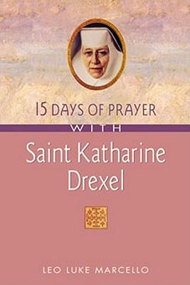 15 Days of Prayer with Saint Katharine Drexel