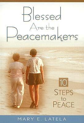 Blessed Are the Peacemakers: Ten Steps to Peace