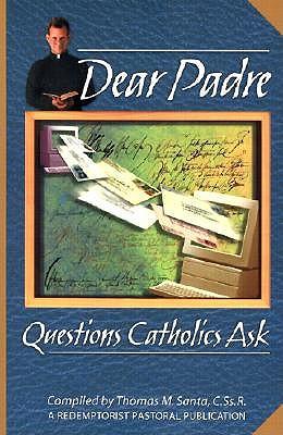 Dear Padre: Questions Catholics Ask