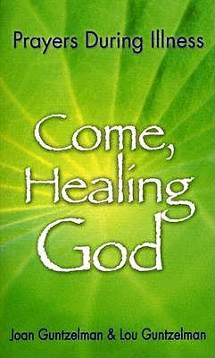 Come Healing God: Prayers During Illness