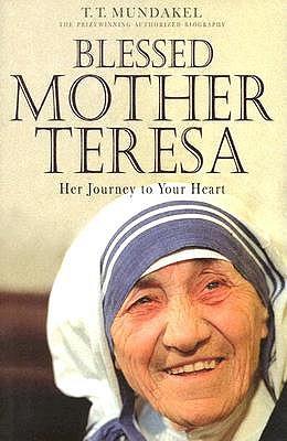Blessed Mother Teresa: Her Journey to Your Heart