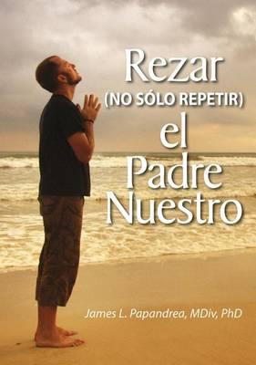 Rezar (No Solo Repitir) El Padre Nuestro