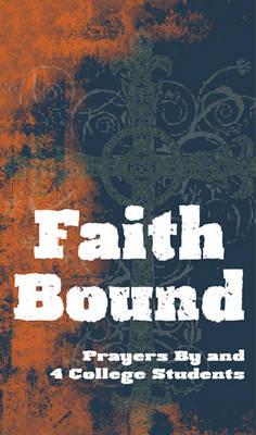 Faith Bound: Prayers by and 4 College Students
