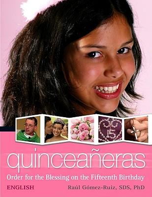 Quinceaneras: Order for the Blessing on the Fifteenth Birthday