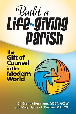 Build a Life-Giving Parish: The Giift of Counsel in the Modern World
