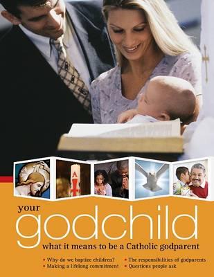Your Godchild: What It Means to Be a Catholic Godparent