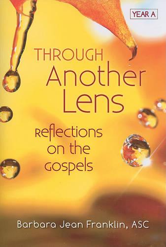 Through Another Lens Year a: Reflections on the Gospels Year a