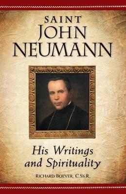 Saint John Neumann: His Writings and Spirituality