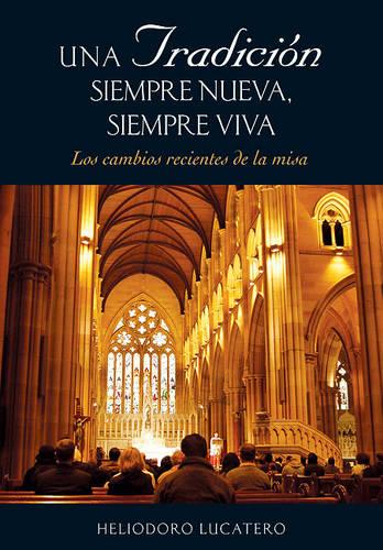 Una Tradicion Siempre Nueva, Siempre Viva: Los Cambios Recientes de la Misa