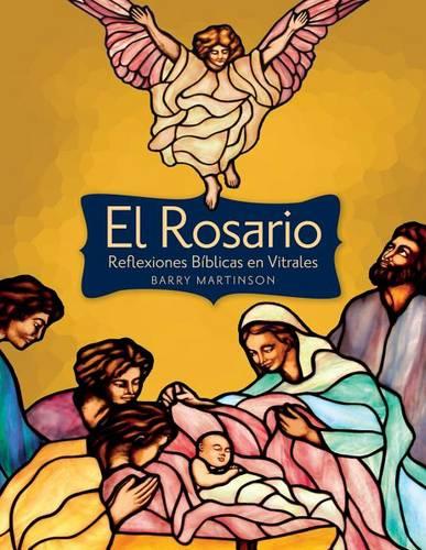 El Rosario: Reflexiones Bíblicas En Vitr: Reflexiones Bíblicas En Vitrales