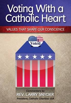 Voting with a Catholic Heart: Values That Shape Our Conscience