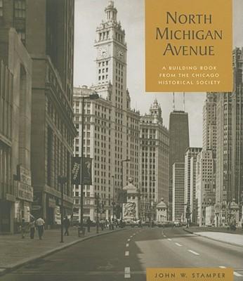 North Michigan Avenue: A Building Book from the Chicago Historical Society