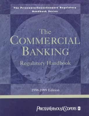 The Commercial Banking Regulatory Handbook: 1998-1999