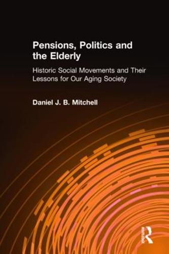 Pensions, Politics and the Elderly: Historic Social Movements and Their Lessons for Our Aging Society
