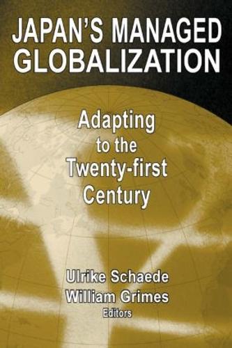 Japan's Managed Globalization: Adapting to the Twenty-first Century