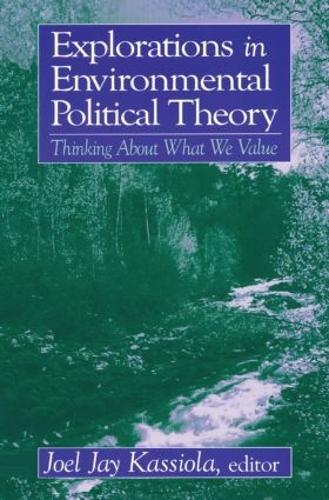 Explorations in Environmental Political Theory: Thinking About What We Value