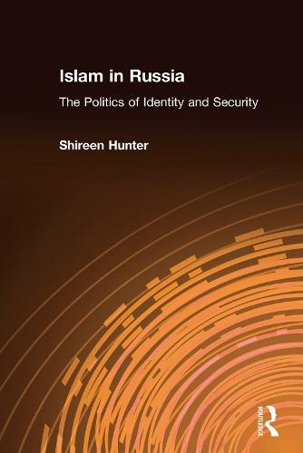 Islam in Russia: The Politics of Identity and Security: The Politics of Identity and Security