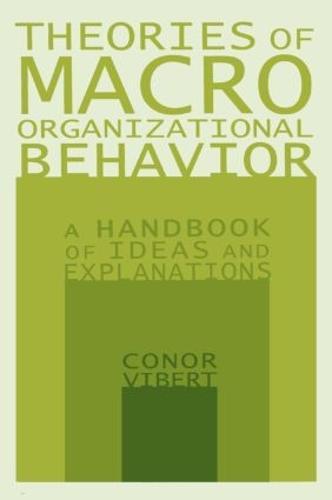 Theories of Macro-Organizational Behavior: A Handbook of Ideas and Explanations: A Handbook of Ideas and Explanations