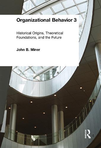 Organizational Behavior 3: Historical Origins, Theoretical Foundations, and the Future