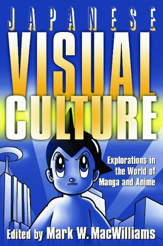 Japanese Visual Culture: Explorations in the World of Manga and Anime