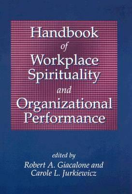 Handbook of Workplace Spirituality and Organizational Performance