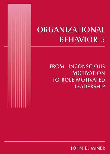 Organizational Behavior 5: From Unconscious Motivation to Role-motivated Leadership