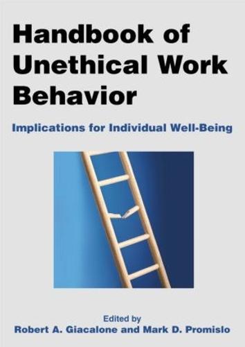 Handbook of Unethical Work Behavior:: Implications for Individual Well-Being