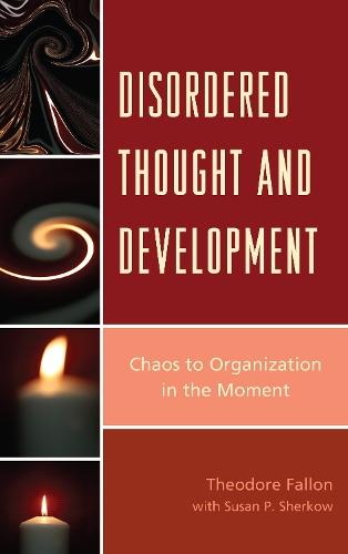 Disordered Thought and Development: Chaos to Organization in the Moment