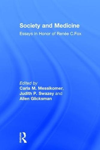 Society and Medicine: Essays in Honor of Renee C.Fox