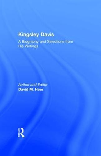 Kingsley Davis: A Biography and Selections from His Writings