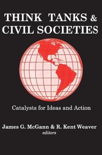 Think Tanks and Civil Societies: Catalysts for Ideas and Action