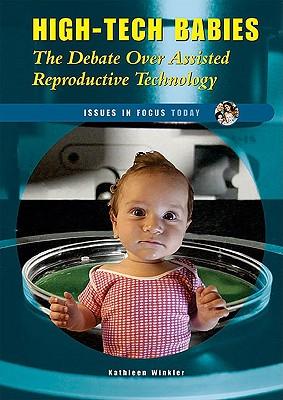 High-Tech Babies: The Debate Over Assisted Reproductive Technology