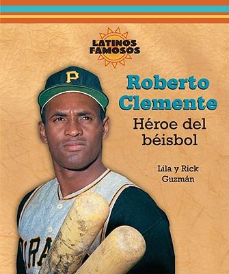 Roberto Clemente: Heroe del Beisbol