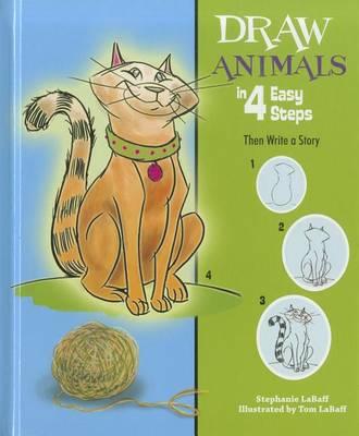 Draw Animals in 4 Easy Steps: Then Write a Story