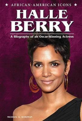 Halle Berry: A Biography of an Oscar-Winning Actress