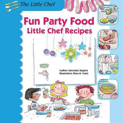 Fun Party Food: Little Chef Recipes
