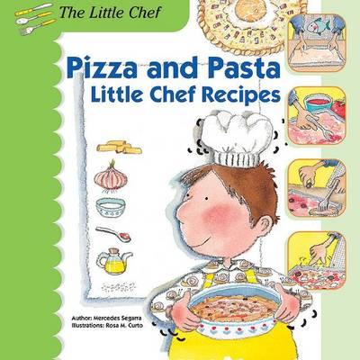 Pizza and Pasta: Little Chef Recipes