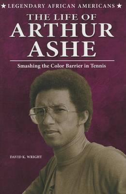 The Life of Arthur Ashe: Smashing the Color Barrier in Tennis