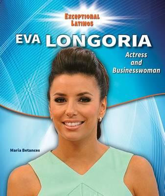Eva Longoria: Actress and Businesswoman