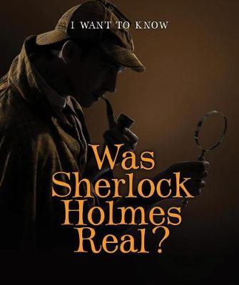 Was Sherlock Holmes Real?